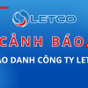 Đề nghị cảnh giác với đối tượng lừa đảo, mạo danh Công ty LETCO