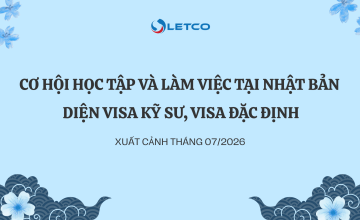 CƠ HỘI HỌC TẬP VÀ LÀM VIỆC TẠI NHẬT BẢN DIỆN VISA KỸ SƯ, VISA ĐẶC ĐỊNH – XUẤT CẢNH THÁNG 07/2026