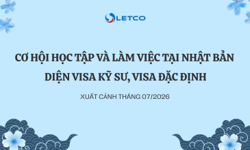 CƠ HỘI HỌC TẬP VÀ LÀM VIỆC TẠI NHẬT BẢN DIỆN VISA KỸ SƯ, VISA ĐẶC ĐỊNH – XUẤT CẢNH THÁNG 07/2026