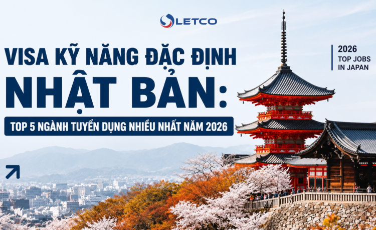VISA KỸ NĂNG ĐẶC ĐỊNH NHẬT BẢN: TOP 5 NGÀNH TUYỂN DỤNG NHIỀU NHẤT NĂM 2026