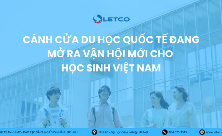 CÁNH CỬA DU HỌC QUỐC TẾ ĐANG MỞ RA VẬN HỘI MỚI CHO HỌC SINH VIỆT NAM