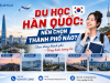 DU HỌC HÀN QUỐC: NÊN CHỌN THÀNH PHỐ NÀO?