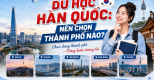 DU HỌC HÀN QUỐC: NÊN CHỌN THÀNH PHỐ NÀO? DU HỌC HÀN QUỐC: NÊN CHỌN THÀNH PHỐ NÀO?