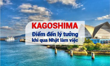 KAGOSHIMA – Điểm đến lý tưởng khi qua Nhật làm việc